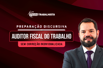 PREPARAÇÃO DISCURSIVA AUDITOR FISCAL DO TRABALHO - SEM CORREÇÃO INDIVIDUALIZADA