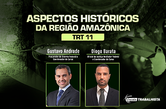 ASPECTOS HISTÓRICOS DA REGIÃO AMAZÔNICA - TRT11 (AM/RR) - GRATUITO